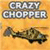 Crazy Chopper